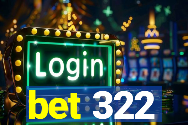 bet 322
