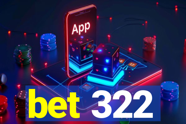 bet 322