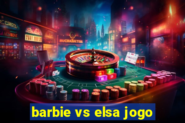 barbie vs elsa jogo