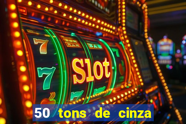 50 tons de cinza filme drive