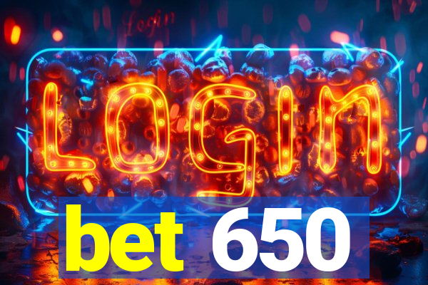 bet 650