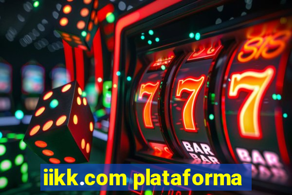 iikk.com plataforma
