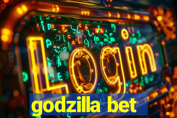 godzilla bet