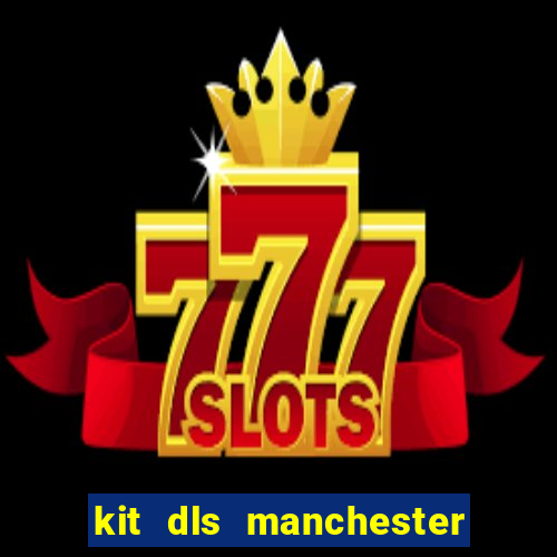 kit dls manchester united 2007
