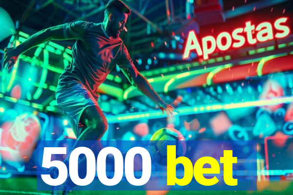 5000 bet
