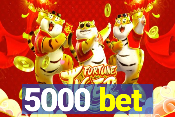 5000 bet