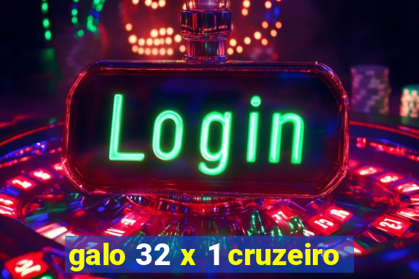 galo 32 x 1 cruzeiro