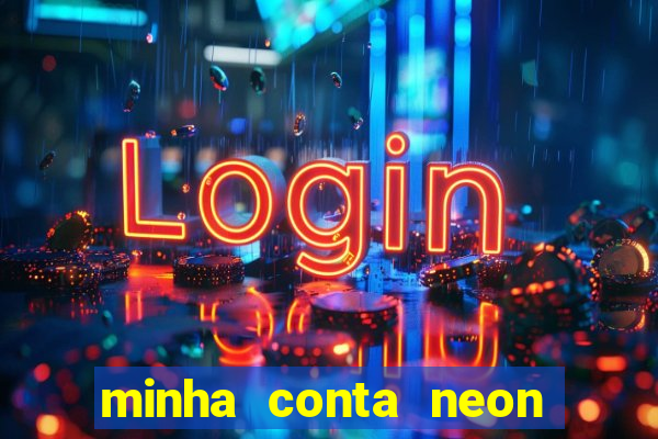 minha conta neon foi bloqueada