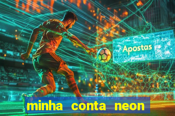 minha conta neon foi bloqueada