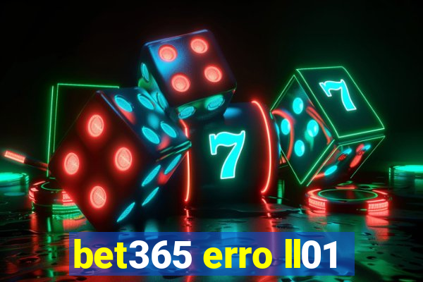 bet365 erro ll01