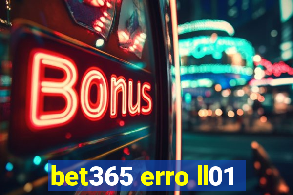 bet365 erro ll01