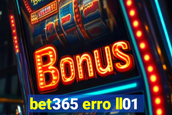 bet365 erro ll01