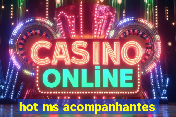 hot ms acompanhantes