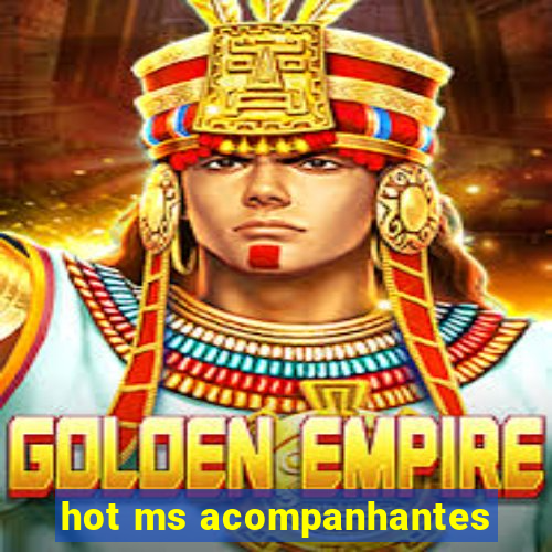 hot ms acompanhantes