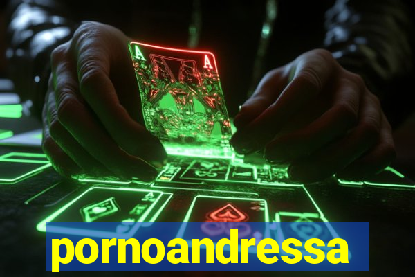 pornoandressa