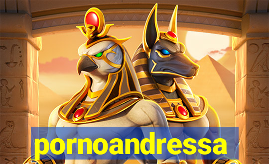 pornoandressa