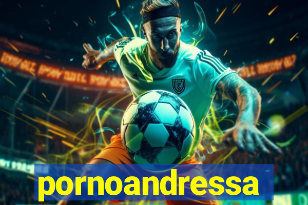 pornoandressa