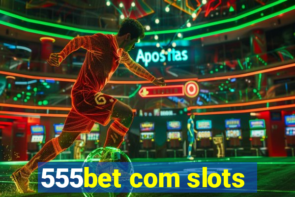 555bet com slots