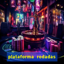 plataforma rodadas gratis sem deposito