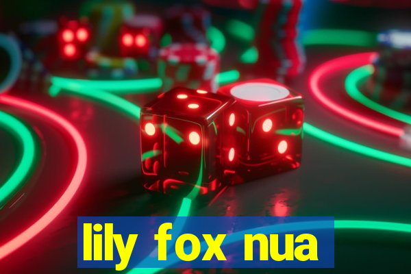 lily fox nua