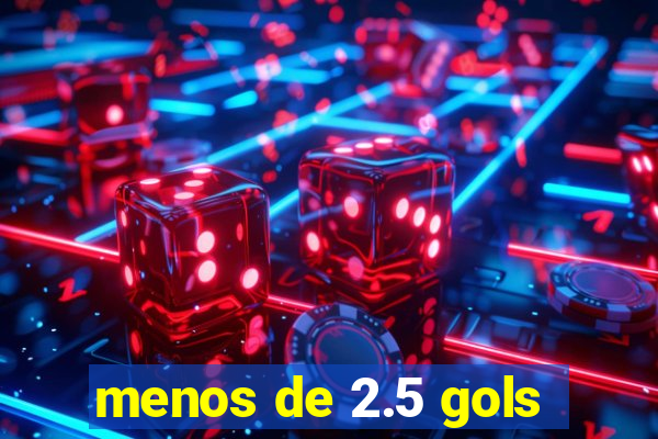 menos de 2.5 gols