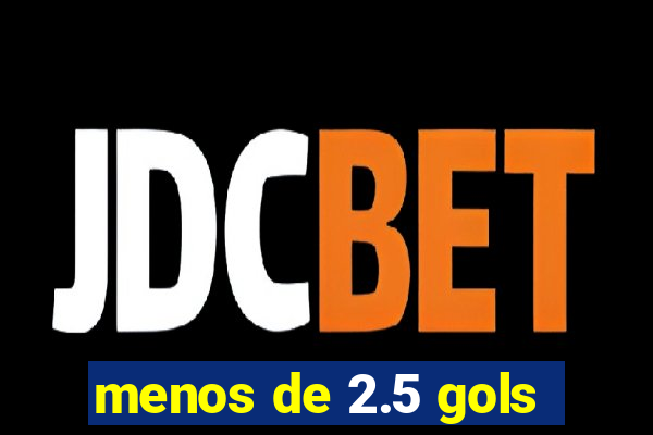 menos de 2.5 gols