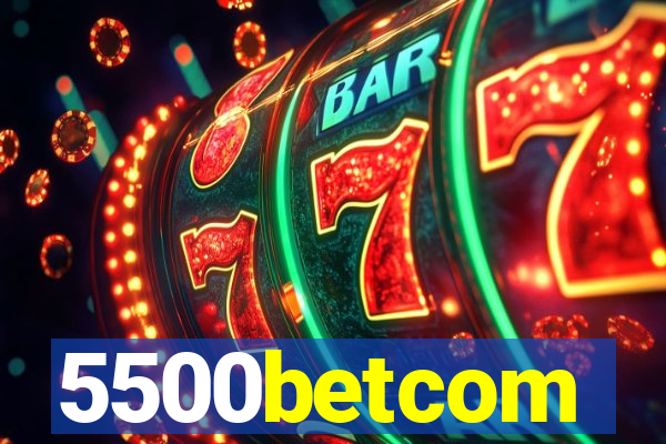 5500betcom
