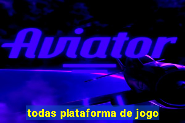 todas plataforma de jogo
