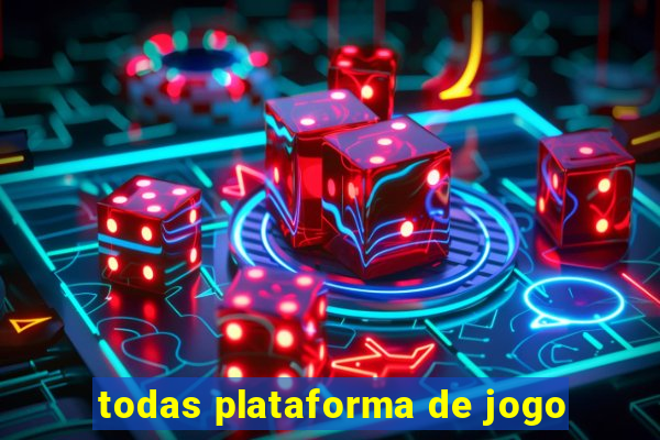 todas plataforma de jogo