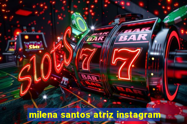 milena santos atriz instagram