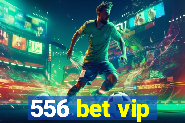 556 bet vip