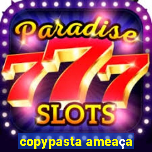 copypasta ameaça