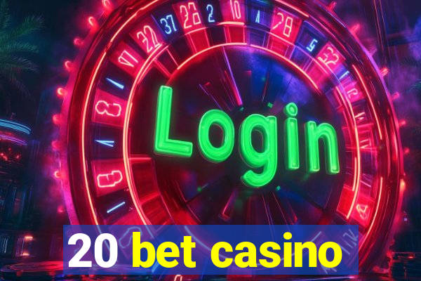 20 bet casino