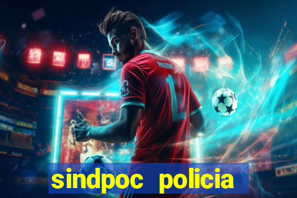 sindpoc policia civil bahia