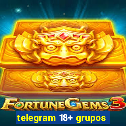 telegram 18+ grupos
