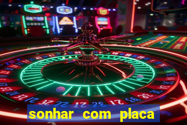 sonhar com placa de carro