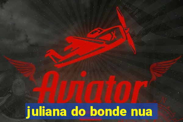 juliana do bonde nua