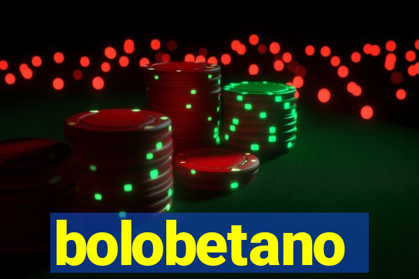 bolobetano