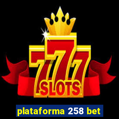 plataforma 258 bet