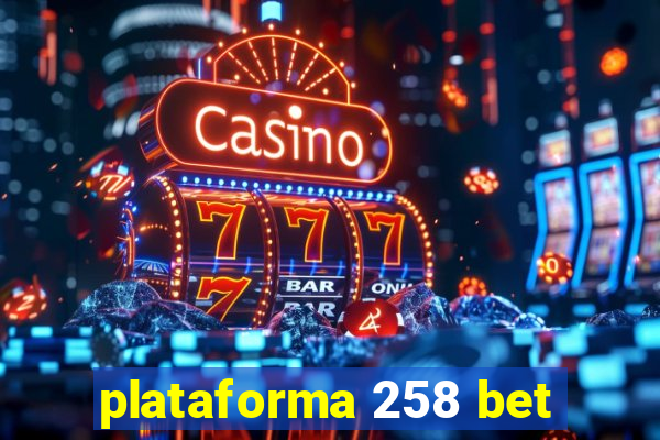 plataforma 258 bet
