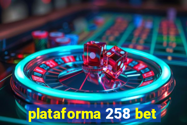 plataforma 258 bet
