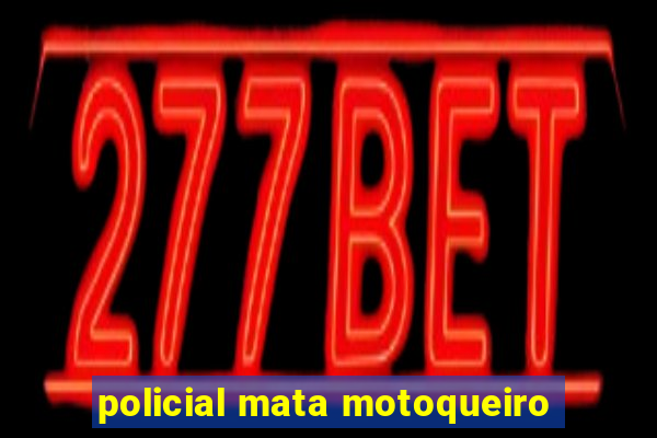 policial mata motoqueiro