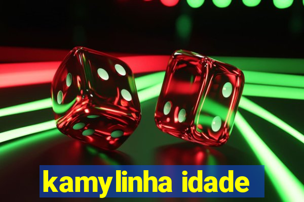 kamylinha idade