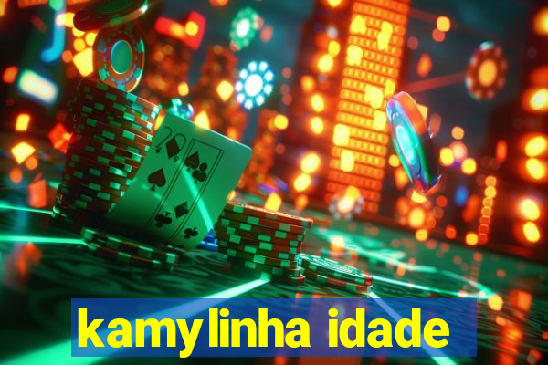 kamylinha idade