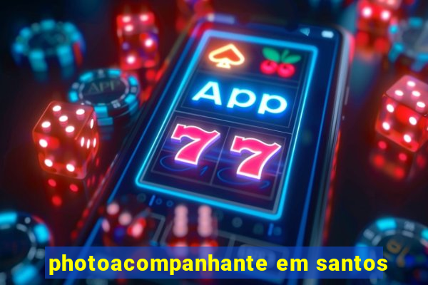 photoacompanhante em santos
