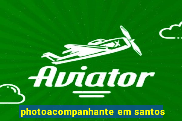 photoacompanhante em santos