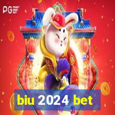 biu 2024 bet