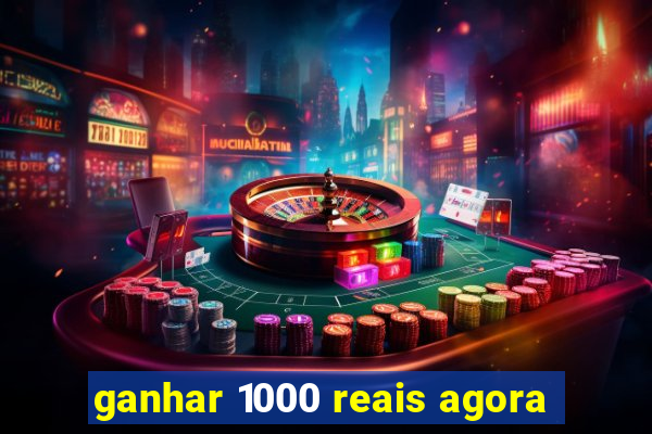 ganhar 1000 reais agora