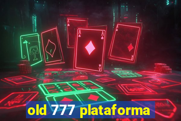 old 777 plataforma