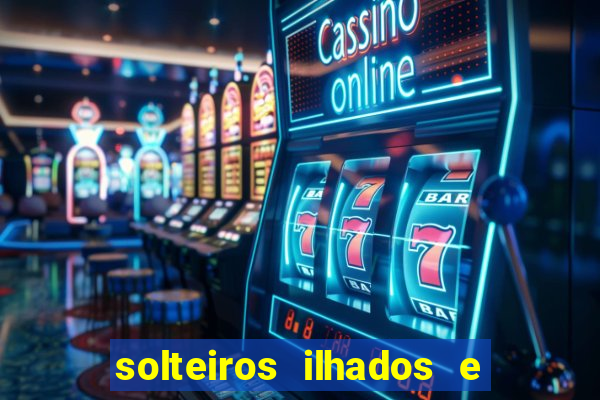 solteiros ilhados e desesperados 2 temporada